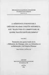 La Resistance d'Akindynos a Gregoire Palamas. Enquete Historique, Avec Traduction Et Commentaire de Quatre Traites Edites Recemment. Volume I: Traduct