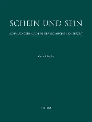 Schein Und Sein. Schmuckgebrauch in Der Romischen Kaiserzeit: Eine Sozio-Okonomische Studie Anhand Von Bild Und Dokument