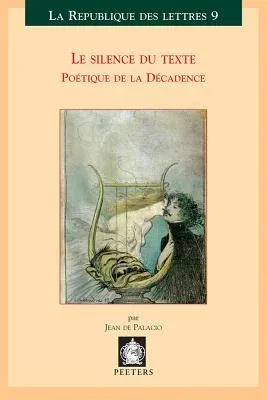 Le Silence Du Texte: Poetique de la Decadence