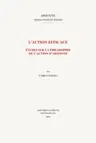 L'Action Efficace: Etudes Sur La Philosophie de l'Action d'Aristote