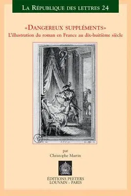 Dangereux Supplements. l'Illustration Dans Le Roman En France Au Dix-Huitieme Siecle