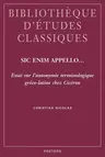 Sic Enim Appello...: Essai Sur L'Autonymie Terminologique Greco-Latine Chez Ciceron