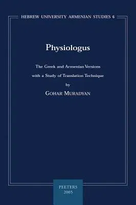 Physiologus: The Greek and Armenian Versions with a Study of Translation Technique