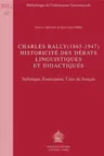 Charles Bally (1865-1947). Historicite Des Debats Linguistiques Et Didactiques: Stylistique, Enonciation, Crise Du Francais