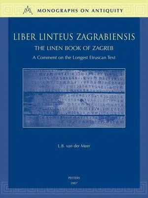 Liber Linteus Zagrabiensis. the Linen Book of Zagreb: A Comment on the Longest Etruscan Text