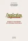 L'Explication. Enjeux Cognitifs Et Interactionnels