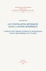 Les Contraintes Metriques Dans La Poesie Homerique: L'Emploi Des Themes Nominaux Sigmatiques Dans l'Hexametre Dactylique