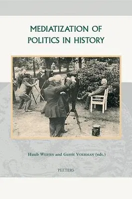 Mediatization of Politics in History