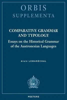 Comparative Grammar and Typology: Essays on the Historical Grammar of the Austronesian Languages