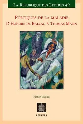 Poetiques de la Maladie: D'Honore de Balzac a Thomas Mann