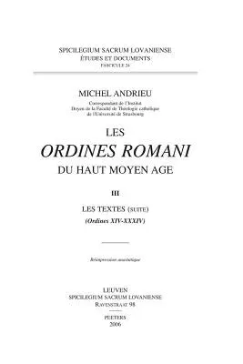 Les Ordines Romani Du Haut Moyen Age. Tome III: Les Textes (Ordines XIV-XXXIV)