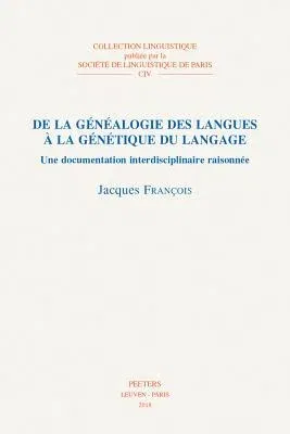 de la Genealogie Des Langues a la Genetique Du Langage: Une Documentation Interdisciplinaire Raisonnee