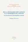 de la Genealogie Des Langues a la Genetique Du Langage: Une Documentation Interdisciplinaire Raisonnee