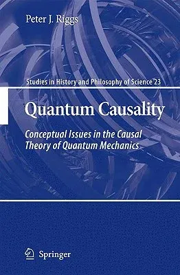 Quantum Causality: Conceptual Issues in the Causal Theory of Quantum Mechanics (2009)