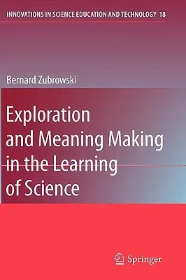 Exploration and Meaning Making in the Learning of Science (2009)