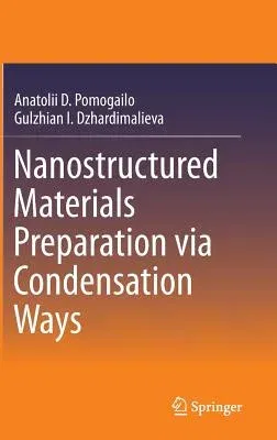 Nanostructured Materials Preparation Via Condensation Ways (2014)