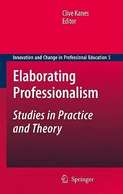 Elaborating Professionalism: Studies in Practice and Theory (2011)