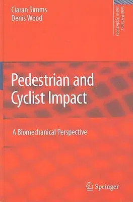 Pedestrian and Cyclist Impact: A Biomechanical Perspective (2009)