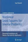 Nonlinear Least Squares for Inverse Problems: Theoretical Foundations and Step-By-Step Guide for Applications (2010)