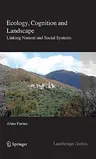 Ecology, Cognition and Landscape: Linking Natural and Social Systems (2009)