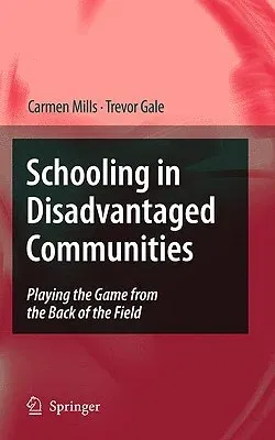 Schooling in Disadvantaged Communities: Playing the Game from the Back of the Field (2010)