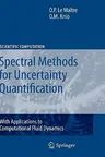 Spectral Methods for Uncertainty Quantification: With Applications to Computational Fluid Dynamics (2010)