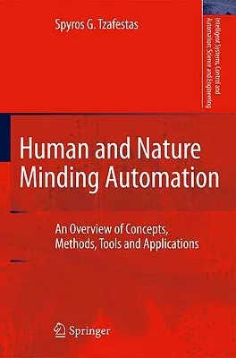 Human and Nature Minding Automation: An Overview of Concepts, Methods, Tools and Applications (2010)