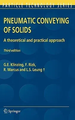 Pneumatic Conveying of Solids: A Theoretical and Practical Approach (2010)