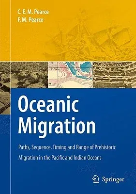 Oceanic Migration: Paths, Sequence, Timing and Range of Prehistoric Migration in the Pacific and Indian Oceans