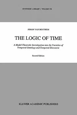 The Logic of Time: A Model-Theoretic Investigation Into the Varieties of Temporal Ontology and Temporal Discourse