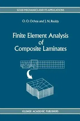 Finite Element Analysis of Composite Laminates (Softcover Reprint of the Original 1st 1992)