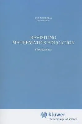 Revisiting Mathematics Education: China Lectures