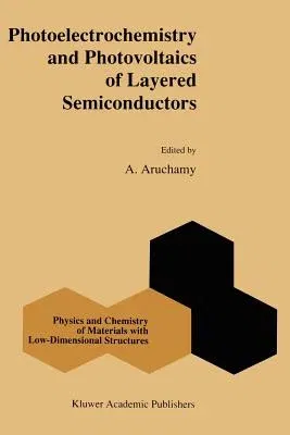 Photoelectrochemistry and Photovoltaics of Layered Semiconductors (Softcover Reprint of the Original 1st 1992)