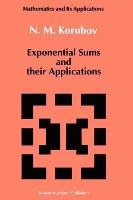 Exponential Sums and Their Applications (Softcover Reprint of the Original 1st 1992)