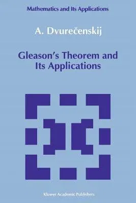 Gleason's Theorem and Its Applications