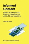 Informed Consent: Patient Autonomy and Physician Beneficence Within Clinical Medicine