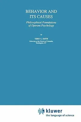 Behavior and Its Causes: Philosophical Foundations of Operant Psychology