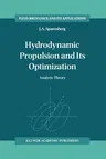 Hydrodynamic Propulsion and Its Optimization: Analytic Theory (Softcover Reprint of the Original 1st 1995)