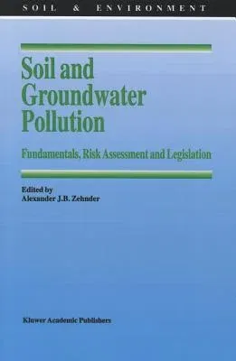 Soil and Groundwater Pollution: Fundamentals, Risk Assessment and Legislation