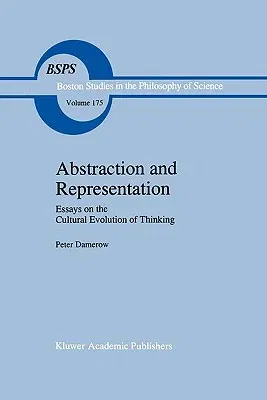 Abstraction and Representation: Essays on the Cultural Evolution of Thinking (Softcover Reprint of the Original 1st 1996)