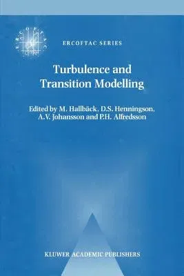 Turbulence and Transition Modelling: Lecture Notes from the Ercoftac/Iutam Summerschool Held in Stockholm, 12-20 June, 1995