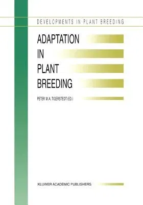 Adaptation in Plant Breeding: Selected Papers from the XIV Eucarpia Congress on Adaptation in Plant Breeding Held at Jyväskylä, Sweden from July 31