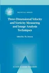 Three-Dimensional Velocity and Vorticity Measuring and Image Analysis Techniques: Lecture Notes from the Short Course Held in Zürich, Switzerland, 3-6