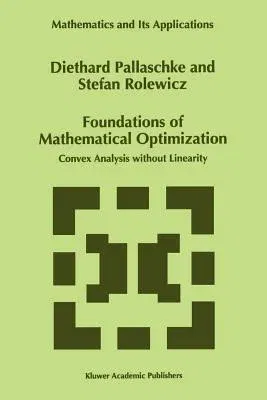 Foundations of Mathematical Optimization: Convex Analysis Without Linearity