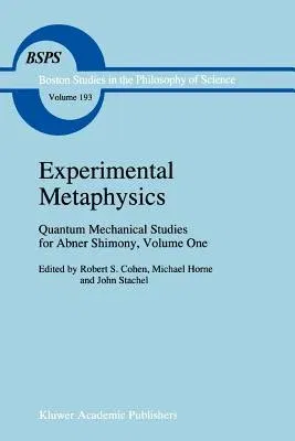 Experimental Metaphysics: Quantum Mechanical Studies for Abner Shimony, Volume One