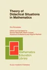 Theory of Didactical Situations in Mathematics: Didactique Des Mathématiques, 1970-1990 (2002)