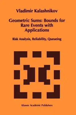 Geometric Sums: Bounds for Rare Events with Applications: Risk Analysis, Reliability, Queueing