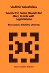 Geometric Sums: Bounds for Rare Events with Applications: Risk Analysis, Reliability, Queueing