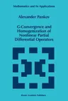 G-Convergence and Homogenization of Nonlinear Partial Differential Operators (Softcover Reprint of the Original 1st 1997)