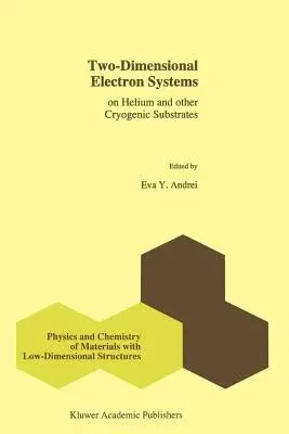 Two-Dimensional Electron Systems: On Helium and Other Cryogenic Substrates (Softcover Reprint of the Original 1st 1997)